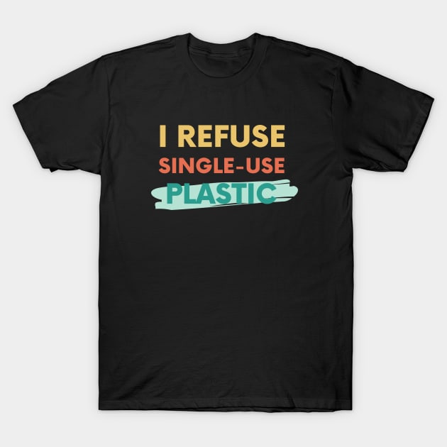 I refuse single-use plastic T-Shirt by High Altitude